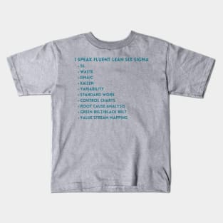 I speak fluent Lean Six Sigma. Kids T-Shirt